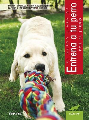 ENTRENA A TU PERRO POR EL JUEGO | 9788430531974 | LIND, EKARD | Llibreria L'Illa - Llibreria Online de Mollet - Comprar llibres online