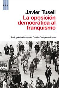 OPOSICION DEMOCRATICA AL FRANQUISMO, LA | 9788490062135 | TUSELL, JAVIER