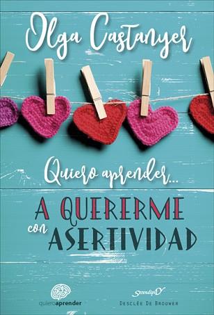 QUIERO APRENDER A QUERERME CON ASERTIVIDAD | 9788433029546 | CASTANYER MAYER-SPIESS, OLGA | Llibreria L'Illa - Llibreria Online de Mollet - Comprar llibres online