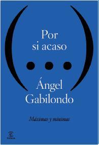 POR SI ACASO. MÁXIMAS Y MÍNIMAS | 9788467040234 | GABILONDO, ANGEL | Llibreria L'Illa - Llibreria Online de Mollet - Comprar llibres online