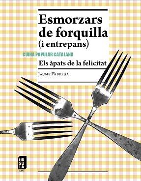 ESMORZARS DE FORQUILLA I ENTREPANS | 9788412754872 | FÀBREGA I COLOM, JAUME | Llibreria L'Illa - Llibreria Online de Mollet - Comprar llibres online