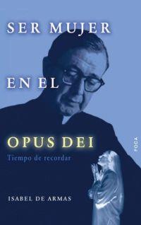 SER MUJER EN EL OPUS DEI | 9788495440310 | ARMAS, ISABEL DE | Llibreria L'Illa - Llibreria Online de Mollet - Comprar llibres online