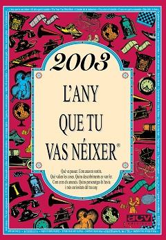 2003, L'ANY QUE TU VAS NÉIXER | 9788415003939 | COLLADO BASCOMPTE, ROSA | Llibreria L'Illa - Llibreria Online de Mollet - Comprar llibres online