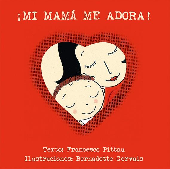 ¡MI MAMÁ ME ADORA! | 9788416117918 | PITTAU, FRANCESCO/GERVAIS, BERNADETTE/DELGADO SÁNCHEZ, JOANA | Llibreria L'Illa - Llibreria Online de Mollet - Comprar llibres online