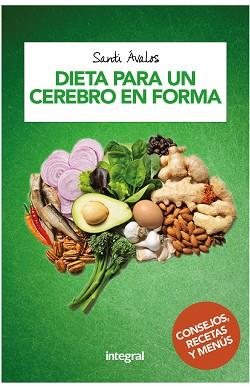 DIETA PARA UN CEREBRO EN FORMA | 9788491180999 | AVALOS HUERTAS, SANTIAGO | Llibreria L'Illa - Llibreria Online de Mollet - Comprar llibres online