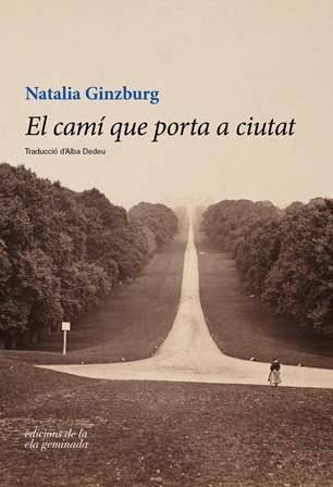 CAMÍ QUE PORTA A CIUTAT, EL | 9788494595301 | GINZBURG, NATALIA | Llibreria L'Illa - Llibreria Online de Mollet - Comprar llibres online