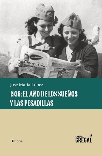 1936: EL AÑO DE LOS SUEÑOS Y LAS PESADILLAS | 9788417082611 | LÓPEZ RUÍZ, JOSÉ MARÍA | Llibreria L'Illa - Llibreria Online de Mollet - Comprar llibres online