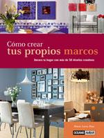 COMO CREAR TUS PROPIOS MARCOS : DECORA TU HOGAR CON MAS DE 5 | 9788475565149 | DIAZ, MARIA LUISA | Llibreria L'Illa - Llibreria Online de Mollet - Comprar llibres online