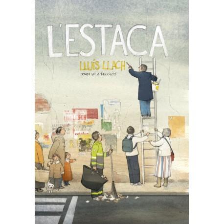 ESTACA, L' | 9788415315490 | LLACH, LLUIS / VILA DELCLÒS, JORDI | Llibreria L'Illa - Llibreria Online de Mollet - Comprar llibres online