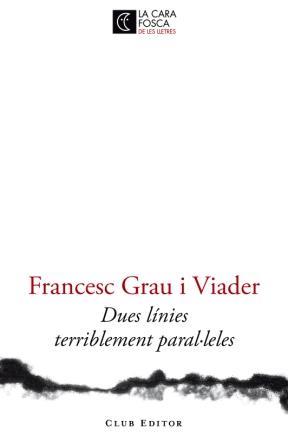 DUES LINIES TERRIBLEMENT PARAL·LELES | 9788473291446 | GRAU VIADER, FRANCESC | Llibreria L'Illa - Llibreria Online de Mollet - Comprar llibres online