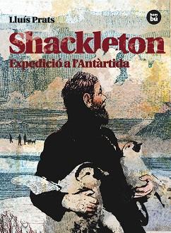 SHACKLETON. EXPEDICIÓ A L'ANTÀRTIDA | 9788483431535 | PRATS MARTÍNEZ, LLUÍS | Llibreria L'Illa - Llibreria Online de Mollet - Comprar llibres online