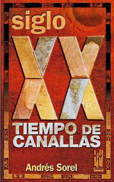 SIGLO XX TIEMPO DE CANALLAS | 9788481364507 | SOREL, ANDRES | Llibreria L'Illa - Llibreria Online de Mollet - Comprar llibres online