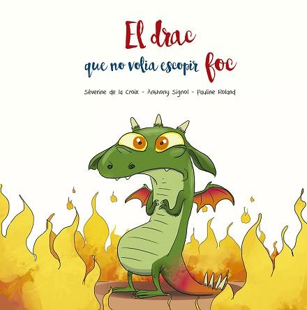 DRAC QUE NO VOLIA ESCOPIR FOC, EL | 9788491455509 | DE LA CROIX, SÉVERINE/SIGNOL, ANTHONY | Llibreria L'Illa - Llibreria Online de Mollet - Comprar llibres online