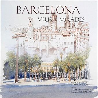 BARCELONA. VEUS I MIRADES | 9788497856393 | CARDUS, SALVADOR : CABEZA, ROBERT : PERMANYER, LUI | Llibreria L'Illa - Llibreria Online de Mollet - Comprar llibres online