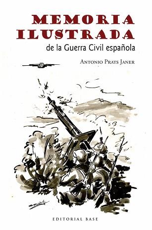 MEMORIA ILUSTRADA DE LA GUERRA CIVIL | 9788415706465 | PRATS, ANTONIO  | Llibreria L'Illa - Llibreria Online de Mollet - Comprar llibres online