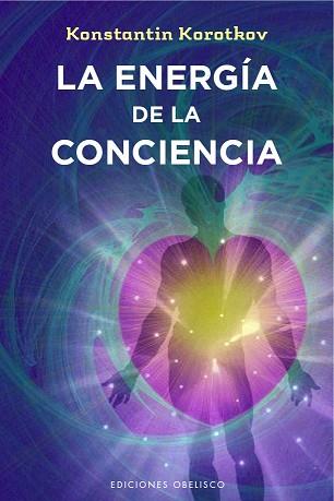 ENERGÍA DE LA CONCIENCIA, LA | 9788491110439 | KOROTKOV, KONSTANTIN | Llibreria L'Illa - Llibreria Online de Mollet - Comprar llibres online