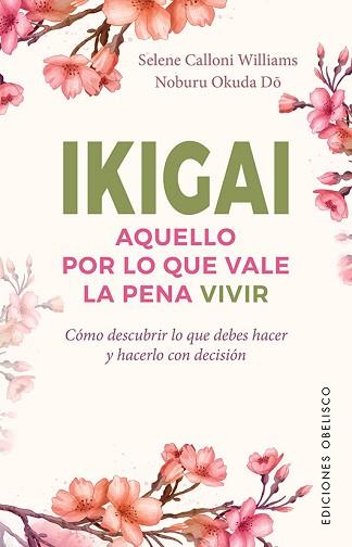 IKIGAI. AQUELLO POR LO QUE VALE LA PENA VIVIR | 9788491116929 | CALLONI WILLIAMS, SELENE/OKUDA DO, NOBURU | Llibreria L'Illa - Llibreria Online de Mollet - Comprar llibres online