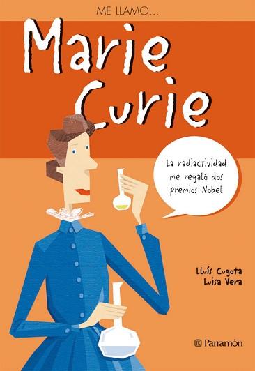 ME LLAMO MARIE CURIE | 9788434228252 | CUGOTA, L. / VERA, L. | Llibreria L'Illa - Llibreria Online de Mollet - Comprar llibres online