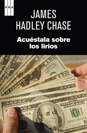 ACUÉSTALA SOBRE LOS LIRIOS | 9788490063767 | HADLEY CHASE, JAMES | Llibreria L'Illa - Llibreria Online de Mollet - Comprar llibres online