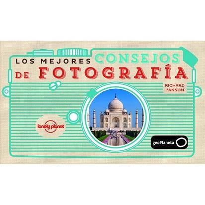 MEJORES CONSEJOS DE FOTOGRAFÍA, LOS | 9788408142683 | RICHARD I'ANSON | Llibreria L'Illa - Llibreria Online de Mollet - Comprar llibres online