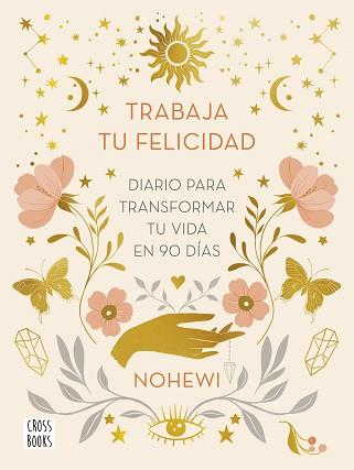 TRABAJA TU FELICIDAD. DIARIO  PARA TRANSFORMAR TU VIDA EN 90 DÍAS | 9788408251873 | NOHEWI | Llibreria L'Illa - Llibreria Online de Mollet - Comprar llibres online