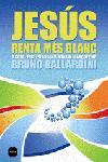 JESUS RENTA MES BLANC O COM L'ESGLESIA VA INVENTAR EL MARKE | 9788496499676 | BALLARDINI, BRUNO | Llibreria L'Illa - Llibreria Online de Mollet - Comprar llibres online