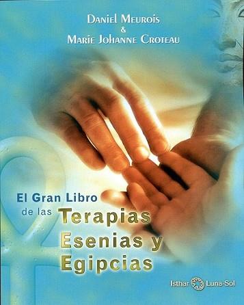 GRAN LIBRO DE LAS TERAPIAS ESENIAS Y EGIPCIAS | 9788494065866 | MEUROIS-GIVAUDAN, DANIEL / CROTEAU, MARIE JOHANNE | Llibreria L'Illa - Llibreria Online de Mollet - Comprar llibres online