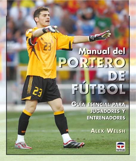 MANUAL DEL PORTERO DE FUTBOL | 9788479024789 | WELSH, ALEX | Llibreria L'Illa - Llibreria Online de Mollet - Comprar llibres online