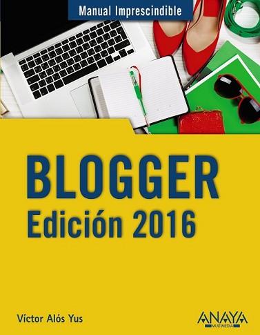 BLOGGER. EDICIÓN 2016 | 9788441537415 | ALÓS YUS, VÍCTOR | Llibreria L'Illa - Llibreria Online de Mollet - Comprar llibres online