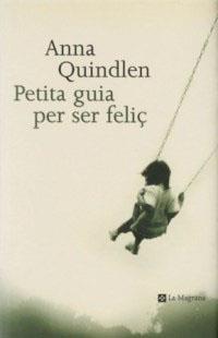 PETITA GUIA PER SER FELIÇ | 9788482643410 | QUINDLEN, ANNA | Llibreria L'Illa - Llibreria Online de Mollet - Comprar llibres online