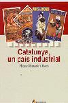 CATALUNYA UN PAIS INDUSTRIAL | 9788473068772 | BARCELO ROCA, MIQUEL | Llibreria L'Illa - Llibreria Online de Mollet - Comprar llibres online