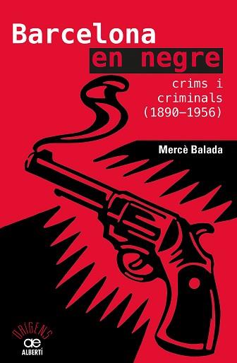 BARCELONA EN NEGRE. CRIMS I CRIMINALS (1890-1956) | 9788472461734 | BALADA TINTORÉ, MERCÈ | Llibreria L'Illa - Llibreria Online de Mollet - Comprar llibres online