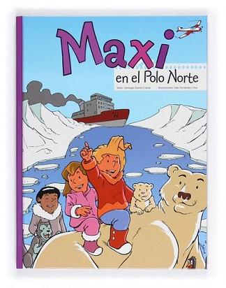 MAXI EN EL POLO NORTE | 9788467546699 | GARCÍA-CLAIRAC, SANTIAGO /FERNÁNDEZ SILVA, IVÁNIL. | Llibreria L'Illa - Llibreria Online de Mollet - Comprar llibres online