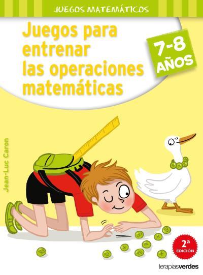 JUEGOS PARA ENTRENAR LAS OPERACIONES MATEMÁTICAS | 9788416972111 | CARON, J. L. | Llibreria L'Illa - Llibreria Online de Mollet - Comprar llibres online