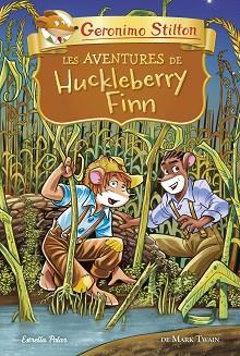 AVENTURES DE HUCKLEBERRY FINN, LES | 9788418134678 | STILTON, GERONIMO | Llibreria L'Illa - Llibreria Online de Mollet - Comprar llibres online