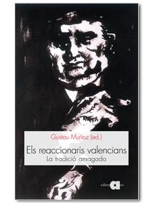 REACCIONARIS VALENCIANS. LA TRADICIO AMAGADA | 9788492542307 | MUÑOZ, GUSTAU (ED.) | Llibreria L'Illa - Llibreria Online de Mollet - Comprar llibres online