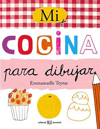 MI COCINA PARA DIBUJAR | 9788426138507 | TEYRAS, EMMANUELLE | Llibreria L'Illa - Llibreria Online de Mollet - Comprar llibres online