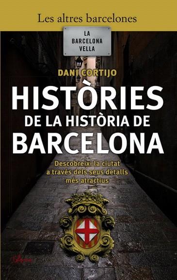 HISTORIES DE LA HISTORIA DE BARCELONA | 9788493601447 | CORTIJO, DAVID | Llibreria L'Illa - Llibreria Online de Mollet - Comprar llibres online