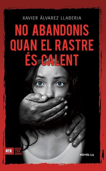 NO ABANDONIS QUAN EL RASTRE ES CALENT | 9788416743056 | ALVAREZ LLABERIA, XAVIER | Llibreria L'Illa - Llibreria Online de Mollet - Comprar llibres online