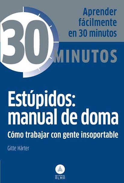 ESTÚPIDOS: MANUAL DE DOMA, TRABAJAR GENTE INSOPORTABLE | 9788415618096 | HÄRTER, GITTE | Llibreria L'Illa - Llibreria Online de Mollet - Comprar llibres online