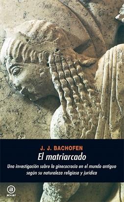 MATRIARCADO, EL | 9788476001707 | Bachofen, Johann J. | Llibreria L'Illa - Llibreria Online de Mollet - Comprar llibres online