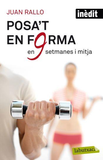 POSA'T EN FORMA EN NOU SETMANES I MITJA | 9788499302515 | RALLO, JUAN | Llibreria L'Illa - Llibreria Online de Mollet - Comprar llibres online