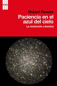 PACIENCIA EN EL AZUL DEL CIELO | 9788490061862 | REEVES, HUBERT | Llibreria L'Illa - Llibreria Online de Mollet - Comprar llibres online