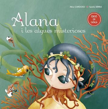 ALANA I LES ALGUES MISTERIOSES | 9788491451778 | CARDOSO, ALICE | Llibreria L'Illa - Llibreria Online de Mollet - Comprar llibres online