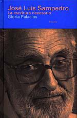 JOSE LUIS SAMPEDRO.LA ESCRITURA NECESARIA | 9788478443031 | PALACIOS, GLORIA