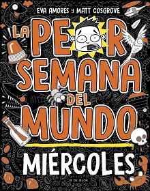 PEOR SEMANA DEL MUNDO 3 - MIÉRCOLES | 9788419048752 | COSGROVE, MATT/AMORES, EVA | Llibreria L'Illa - Llibreria Online de Mollet - Comprar llibres online