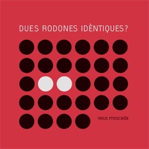 DUES RODONES IDENTIQUES? | 9788492607013 | MOSCADA, NEUS | Llibreria L'Illa - Llibreria Online de Mollet - Comprar llibres online