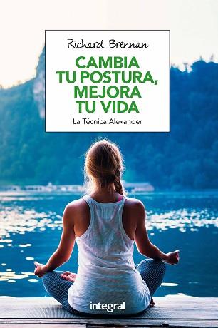 CAMBIA TU POSTURA MEJORA TU VIDA | 9788491180609 | BRENNAN, RICHARD | Llibreria L'Illa - Llibreria Online de Mollet - Comprar llibres online