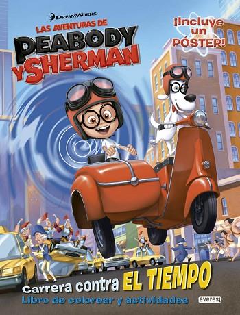 AVENTURAS DE PEABODY Y SHERMAN. CARRERA CONTRA EL TIEMPO. LIBRO DE COLOREAR | 9788444134352 | DREAMWORKS ANIMATION SKG. | Llibreria L'Illa - Llibreria Online de Mollet - Comprar llibres online