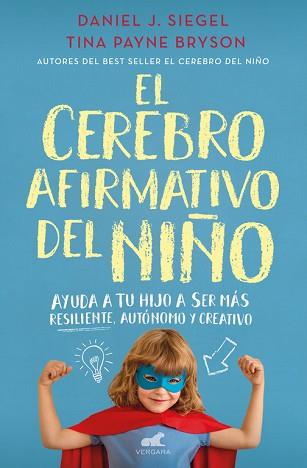 CEREBRO AFIRMATIVO DEL NIÑO, EL | 9788416076161 | DANIEL J. SIEGEL/TINA PAYNE BRYSON | Llibreria L'Illa - Llibreria Online de Mollet - Comprar llibres online